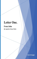 Letter One. From John the Apostle of Jesus Christ