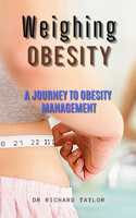 Weighing Obesity: A Journey to Obesity Management