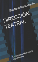 Dirección Teatral: Conceptos y Glosario de experiencias