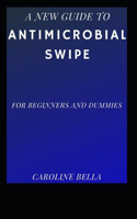 The New Guide To Antimicrobial Swipe For Beginners And Dummies