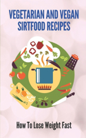 Vegetarian And Vegan Sirtfood Recipes