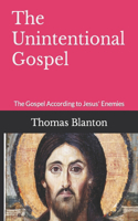 The Unintentional Gospel: The Gospel According to Jesus' Enemies