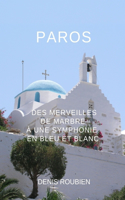 Paros. Des merveilles de marbre à une symphonie en bleu et blanc