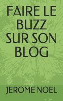 Faire Le Buzz Sur Son Blog