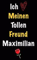 Ich Liebe Meinen Tollen Freund Maximilian: Geschenk an Boyfriend Namens Maximilian von seiner Freundin - Geburtstagsgeschenk, Weihnachtsgeschenk oder Valentinstag für einen Mann Namens Maximi