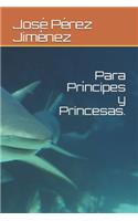 Para Príncipes y Princesas.
