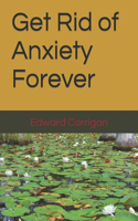 Get Rid of Anxiety Forever