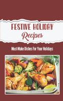 Festive Holiday Recipes: Must-Make Dishes For Your Holidays