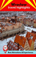 Wroclaw Travel Highlights: Best Attractions & Experiences