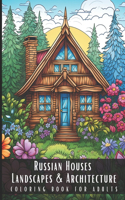 Russian Houses Landscapes & Architecture Coloring Book for Adults