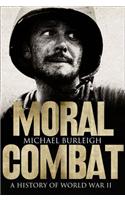 Moral Combat: A History Of Word War Ii