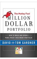 The Motley Fool Million Dollar Portfolio: How to Build and Grow a Panic-Proof Investment Portfolio
