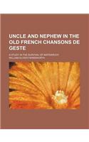 Uncle and Nephew in the Old French Chansons de Geste; A Study in the Survival of Matriarchy