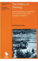 Politics of Planting: Israeli-Palestinian Competition for Control of Land in the Jerusalem Periphery Volume 236