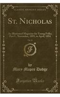 St. Nicholas, Vol. 21: An Illustrated Magazine for Young Folks; Part I., November, 1893, to April, 1894 (Classic Reprint)