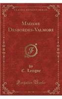 Madame Desbordes-Valmore (Classic Reprint)