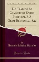 Do Tratado de Commercio Entre Portugal E a Gram-Bretanha, 1842 (Classic Reprint)