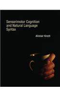 Sensorimotor Cognition and Natural Language Syntax