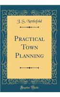 Practical Town Planning (Classic Reprint)