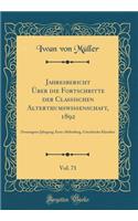 Jahresbericht Über die Fortschritte der Classischen Alterthumswissenschaft, 1892, Vol. 71: Zwanzigster Jahrgang; Erste Abtheilung, Griechische Klassiker (Classic Reprint)
