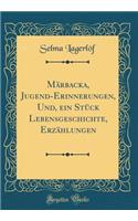 Märbacka, Jugend-Erinnerungen, Und, Ein Stück Lebensgeschichte, Erzählungen (Classic Reprint)