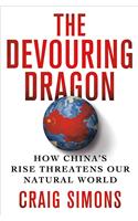 The Devouring Dragon: How China's Rise Threatens Our Natural World