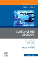 Substance Use Disorders, an Issue of Medical Clinics of North America: Volume 106-1