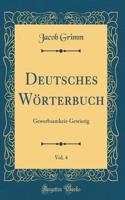 Deutsches Wï¿½rterbuch, Vol. 4: Gewerbsamkeit-Gewierig (Classic Reprint)