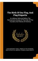 The Birth of Our Flag, and Flag Etiquette