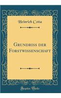 Grundriss Der Forstwissenschaft (Classic Reprint)