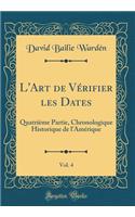 L'Art de Vérifier les Dates, Vol. 4: Quatrième Partie, Chronologique Historique de l'Amérique (Classic Reprint)