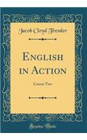 English in Action: Course Two (Classic Reprint)