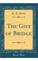 The Gist of Bridge (Classic Reprint)