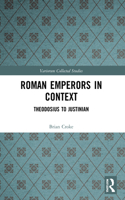 Roman Emperors in Context: Theodosius to Justinian(Variorum Collected Studies)
