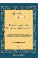 Einleitung in die Altertumswissenschaft, Vol. 2: Griechisches und Römisches Privatleben, Münzkunde, Griechische Kunst, Griechische und Römische Religion, Exakte Wissenschaften und Medizin, Geschichte der Philosophie (Classic Reprint)