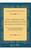 Annual Report of the Board of Regents of the Smithsonian Institution: Showing the Operations, Expenditures, and Condition of the Institution for the Year Ending June 30, 1926 (Classic Reprint)