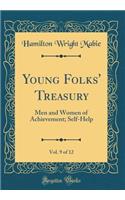 Young Folks' Treasury, Vol. 9 of 12: Men and Women of Achievement; Self-Help (Classic Reprint)