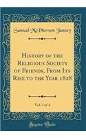 History of the Religious Society of Friends, from Its Rise to the Year 1828, Vol. 3 of 4 (Classic Reprint)