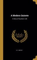 A Modern Quixote: A Story of Southern Life