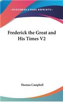 Frederick the Great And His Times V2: (English)