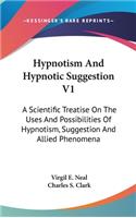 Hypnotism And Hypnotic Suggestion V1