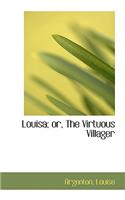 Louisa; Or, the Virtuous Villager: (English)