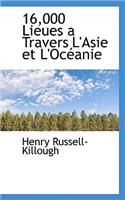 16,000 Lieues a Travers L'Asie Et L'Oc Anie