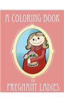 Coloring Book for Pregnant Ladies