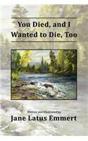 You Died, and I Wanted to Die, Too