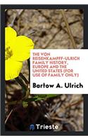 Von Reisenkampff-Ulrich Family History, Europe and the United States (for Use of Family Only)