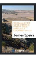 The Psalm of the Good Shepherd; twenty-third spiritually explained; pp.4-75