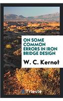 On Some Common Errors in Iron Bridge Design