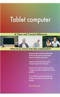 Tablet computer A Clear and Concise Reference