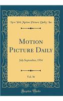 Motion Picture Daily, Vol. 36: July September, 1934 (Classic Reprint)